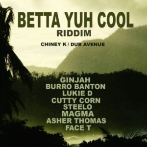 Betta Yuh Cool Riddim [Chiney K / Dub Avenue] (2022)