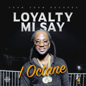 I-Octane - Loyalty Mi Say (2022) Single