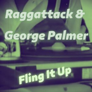 Raggattack x George Palmer - Fling It Up (2022) Single