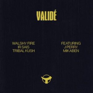 Walshy Fire x Ir Sais x Tribal Kush feat. J Perry & Mikaben - Validé (2022) Single