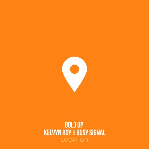 Gold Up x Kelvyn Boy x Busy Signal - Location (2022) Single