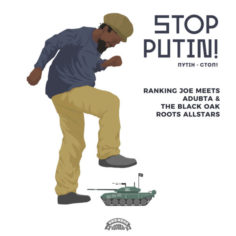Ranking Joe meets aDUBta & The Black Oak Roots Allstars - STOP PUTIN! / Путін - Стоп! (2022) Single
