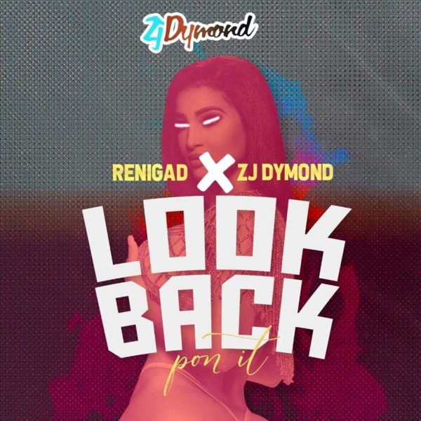 ReniGAD x ZJ Dymond - Look Back Pon It (2022) Single