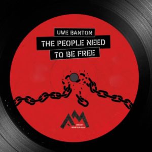 Uwe Banton - The People Need To Be Free (2022) Single