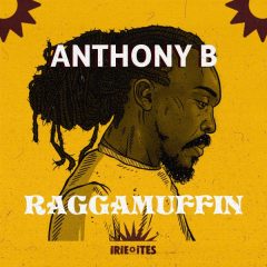 Anthony B x Irie Ites - Raggamuffin (2022) Single