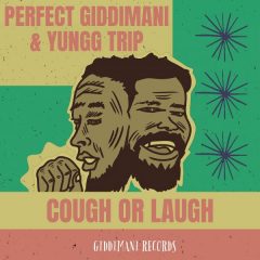 Perfect Giddimani & Yungg Trip - Cough or Laugh (2022) Single