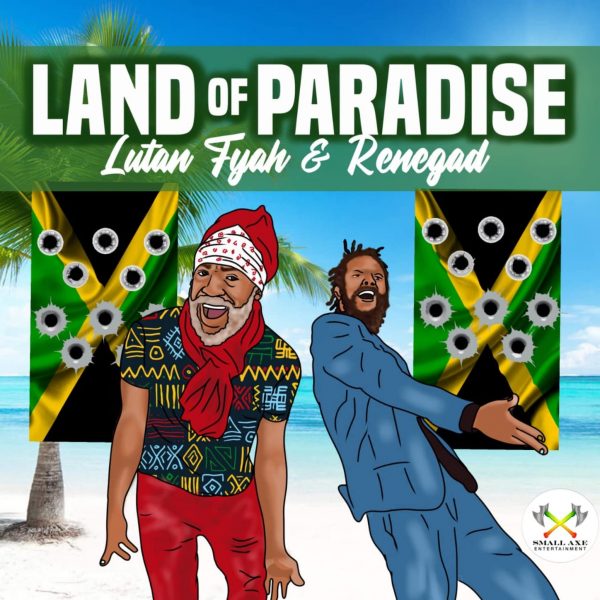 Lutan Fyah x Renegad - Land of Paradise (2022) Single