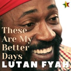 Lutan Fyah - These Are My Better Days (2022) Album