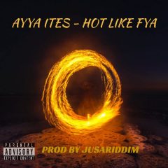 Ayya Ites - Hot Like Fya (2022) Single